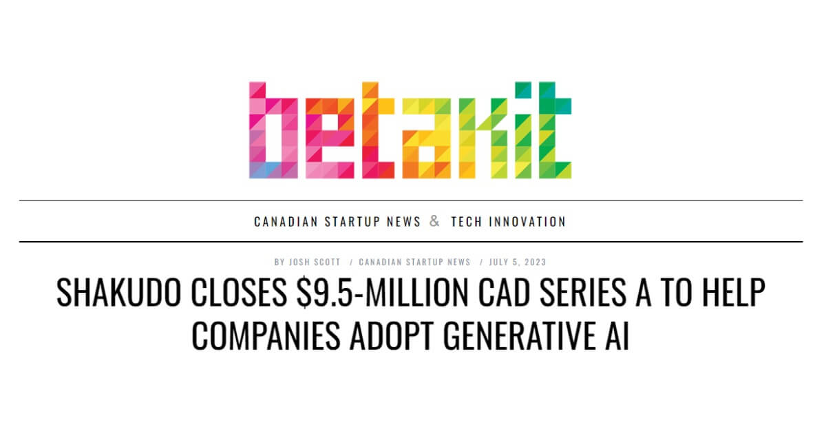 Shakudo Closes $9.5-Million Cad Series A To Help Companies Adopt Generative AI