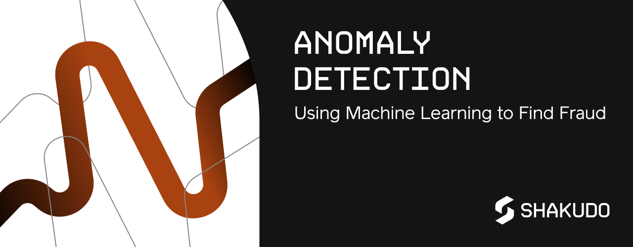 Anomaly Detection: Using Machine Learning to Find Fraud