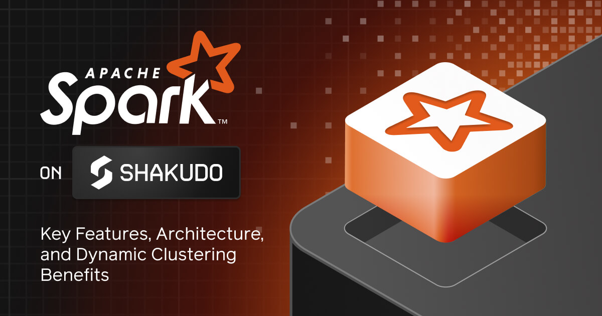 Apache Spark on Shakudo: Features, Architecture, & Dynamic Clustering Benefits