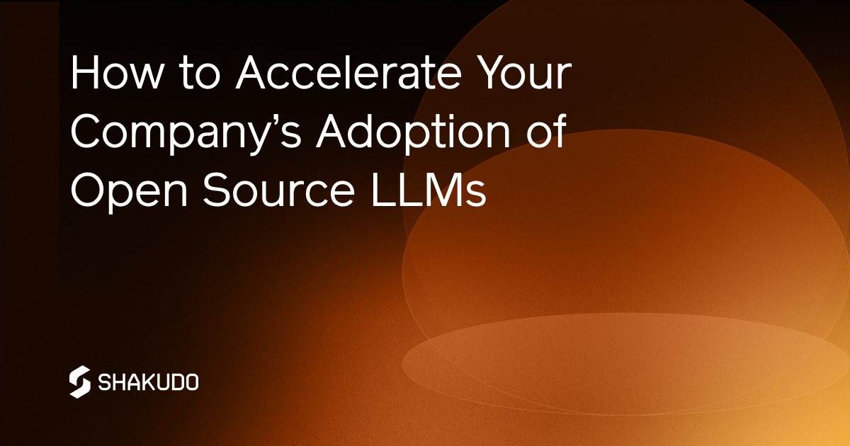 How To Accelerate Your Company’s Adoption Of Open Source LLMs