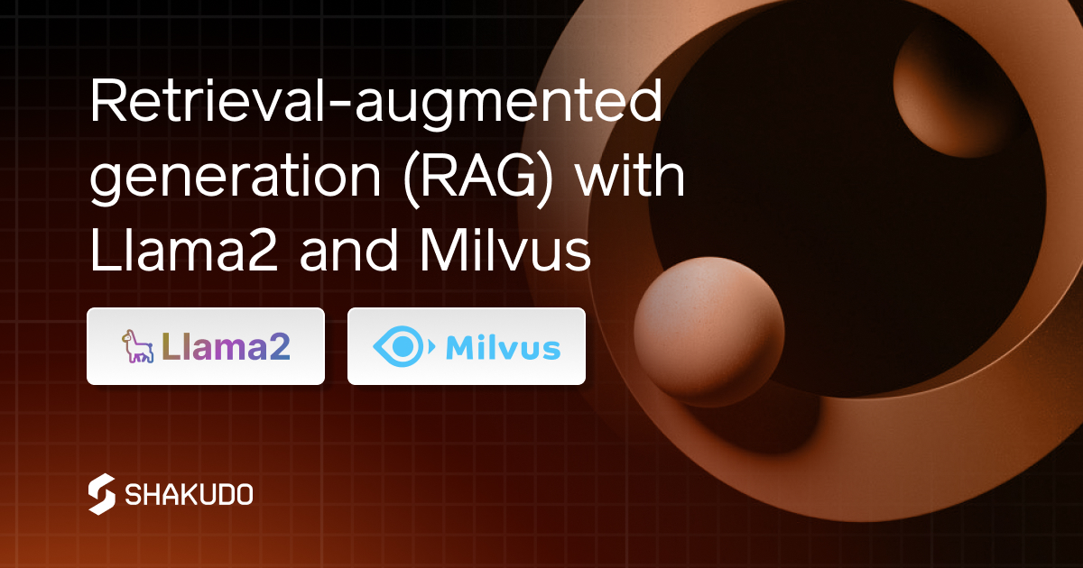 Retrieval-augmented generation (RAG) with Llama2 and Milvus